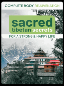 Bonus #2: Complete Body Rejuvenation: Sacred Tibetan Secrets for a Strong & Happy Life